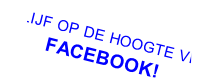 Blijf op de hoogte via FACEBOOK!